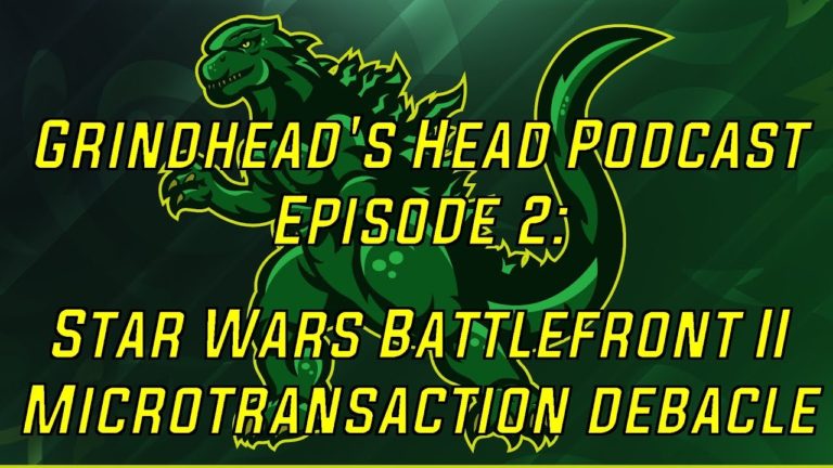 Grind’s Head Podcast, Episode 3: Star Wars Battlefront II Microtransaction Debacle