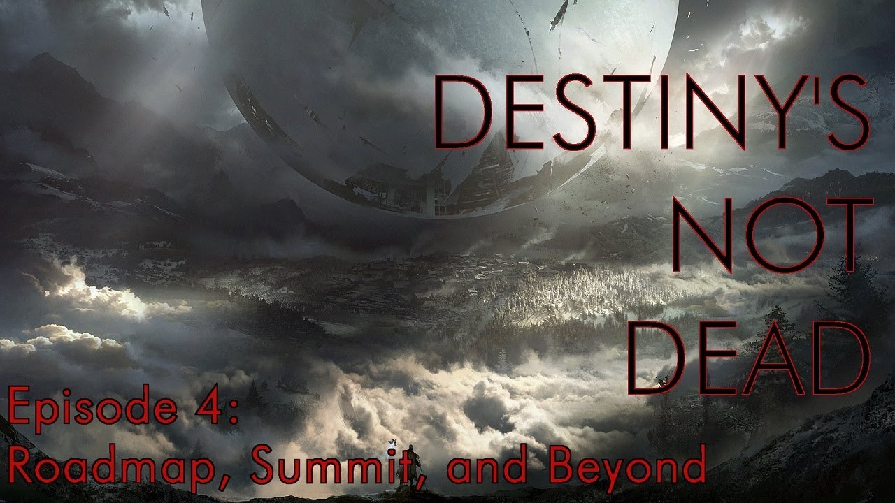 Destiny’s Not Dead Podcast, Episode 4: Roadmap, Summit, and Beyond