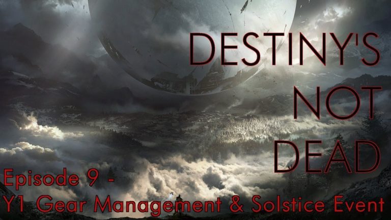 Destiny’s Not Dead Podcast, Episode 9 – Year 1 Gear Management and Solstice Event