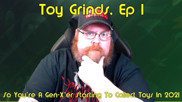 Toy Grinds, Ep 1 – So You’re A Gen X’er Starting To Collect Toys In 2021